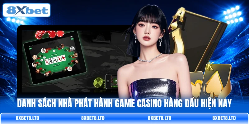 Danh sách nhà phát hành game casino hàng đầu hiện nay Danh sách nhà phát hành game casino hàng đầu hiện nay