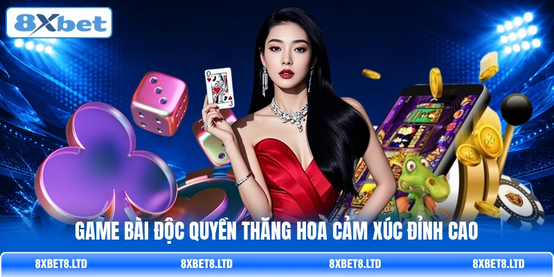 Game bài độc quyền thăng hoa cảm xúc đỉnh cao Game bài độc quyền thăng hoa cảm xúc đỉnh cao