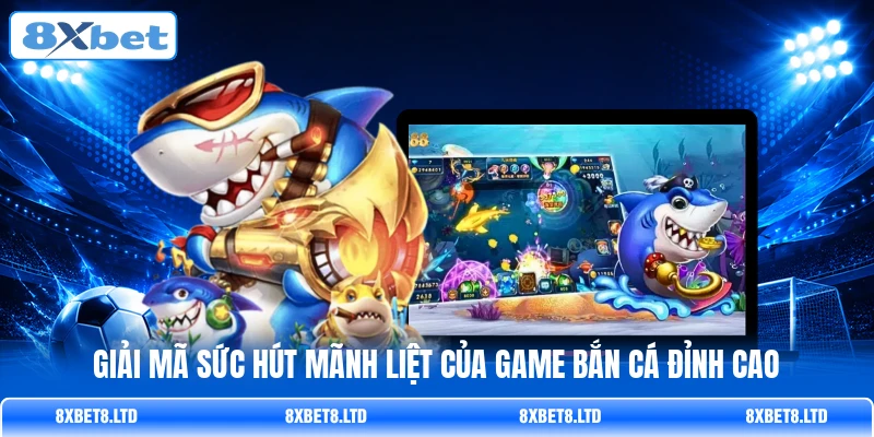 Giải mã sức hút mãnh liệt của game bắn cá đỉnh cao Giải mã sức hút mãnh liệt của game bắn cá đỉnh cao