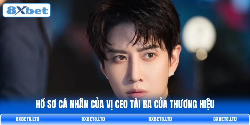 Hồ sơ cá nhân của vị CEO tài ba của thương hiệu Hồ sơ cá nhân của vị CEO tài ba của thương hiệu