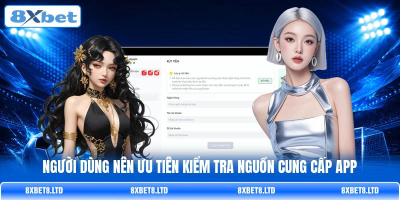 Người dùng nên ưu tiên kiểm tra nguồn cung cấp app Người dùng nên ưu tiên kiểm tra nguồn cung cấp app