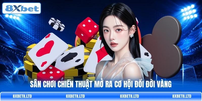 Sân chơi chiến thuật mở ra cơ hội đổi đời vàng Sân chơi chiến thuật mở ra cơ hội đổi đời vàng
