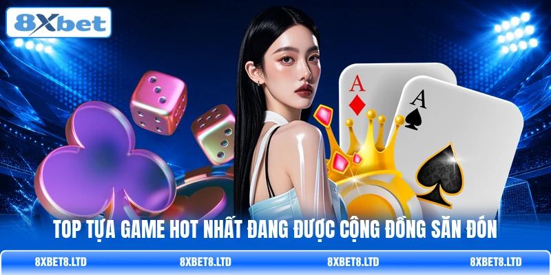 Top tựa game hot nhất đang được cộng đồng săn đón Top tựa game hot nhất đang được cộng đồng săn đón