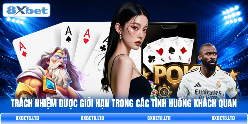 Trách nhiệm được giới hạn trong các tình huống khách quan Trách nhiệm được giới hạn trong các tình huống khách quan