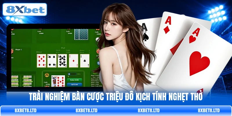 Trải nghiệm bàn cược triệu đô kịch tính nghẹt thở Trải nghiệm bàn cược triệu đô kịch tính nghẹt thở